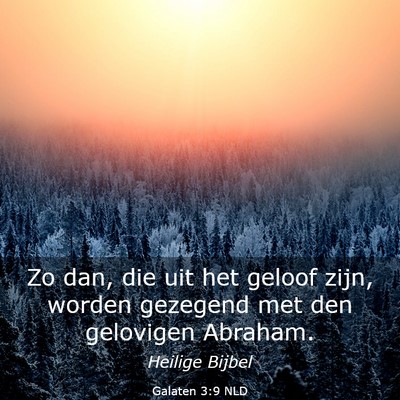 Picture 03 - Galaten 3:9 NLD - Zo dan, die uit het geloof zijn, worden gezegend - Bible Verse Picture