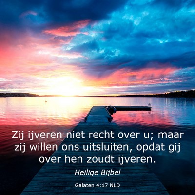 Picture 03 - Galaten 4:17 NLD - Zij ijveren niet recht over u; maar zij willen - Bible Verse Picture