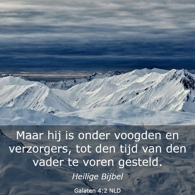 Picture 03 - Galaten 4:2 NLD - Maar hij is onder voogden en verzorgers, tot den - Bible Verse Picture