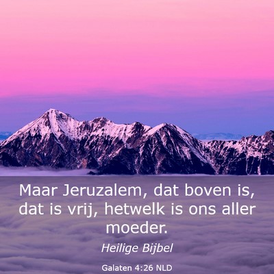Picture 03 - Galaten 4:26 NLD - Maar Jeruzalem, dat boven is, dat is vrij, - Bible Verse Picture