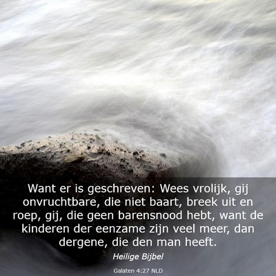 Picture 03 - Galaten 4:27 NLD - Want er is geschreven: Wees vrolijk, gij - Bible Verse Picture