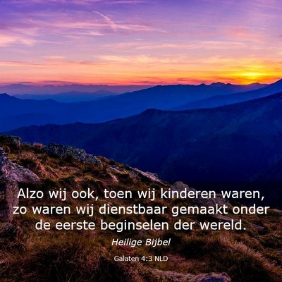 Picture 03 - Galaten 4:3 NLD - Alzo wij ook, toen wij kinderen waren, zo waren - Bible Verse Picture