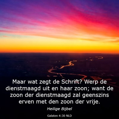 Picture 03 - Galaten 4:30 NLD - Maar wat zegt de Schrift? Werp de dienstmaagd uit - Bible Verse Picture