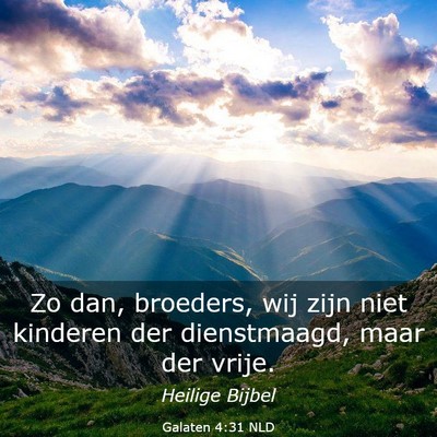 Picture 03 - Galaten 4:31 NLD - Zo dan, broeders, wij zijn niet kinderen der - Bible Verse Picture