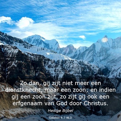 Picture 03 - Galaten 4:7 NLD - Zo dan, gij zijt niet meer een dienstknecht, maar - Bible Verse Picture