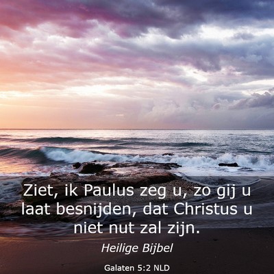 Picture 03 - Galaten 5:2 NLD - Ziet, ik Paulus zeg u, zo gij u laat besnijden, - Bible Verse Picture