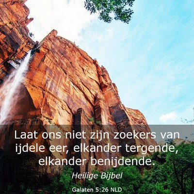Picture 03 - Galaten 5:26 NLD - Laat ons niet zijn zoekers van ijdele eer, - Bible Verse Picture