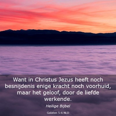 Picture 03 - Galaten 5:6 NLD - Want in Christus Jezus heeft noch besnijdenis - Bible Verse Picture