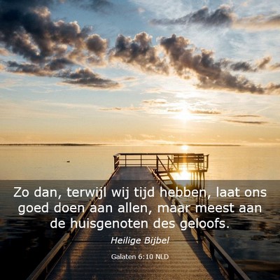 Picture 03 - Galaten 6:10 NLD - Zo dan, terwijl wij tijd hebben, laat ons goed - Bible Verse Picture