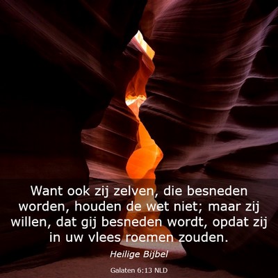 Picture 03 - Galaten 6:13 NLD - Want ook zij zelven, die besneden worden, houden - Bible Verse Picture