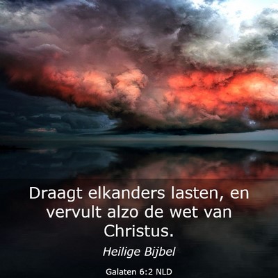 Picture 03 - Galaten 6:2 NLD - Draagt elkanders lasten, en vervult alzo de wet - Bible Verse Picture
