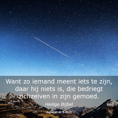 Picture 03 - Galaten 6:3 NLD - Want zo iemand meent iets te zijn, daar hij niets - Bible Verse Picture