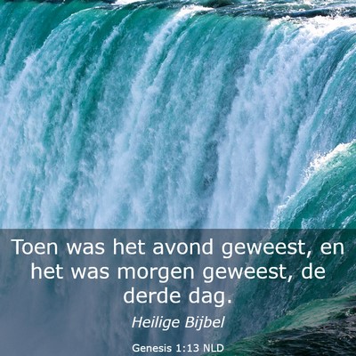 Picture 03 - Genesis 1:13 NLD - Toen was het avond geweest, en het was morgen - Bible Verse Picture