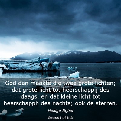 Picture 03 - Genesis 1:16 NLD - God dan maakte die twee grote lichten; dat grote - Bible Verse Picture