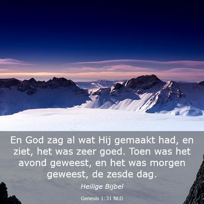 Picture 03 - Genesis 1:31 NLD - En God zag al wat Hij gemaakt had, en ziet, het - Bible Verse Picture