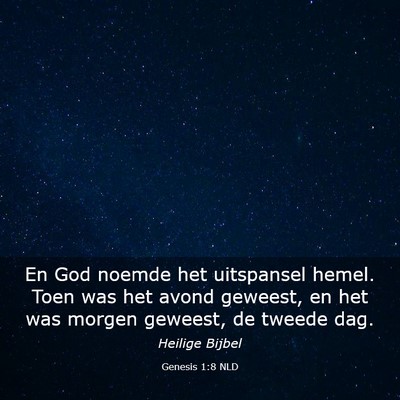 Picture 03 - Genesis 1:8 NLD - En God noemde het uitspansel hemel. Toen was het - Bible Verse Picture