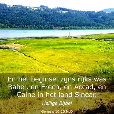 Picture 03 - Genesis 10:10 NLD - En het beginsel zijns rijks was Babel, en Erech, - Bible Verse Picture
