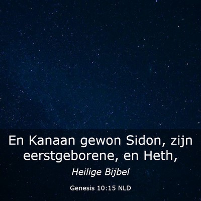 Picture 03 - Genesis 10:15 NLD - En Kanaan gewon Sidon, zijn eerstgeborene, en - Bible Verse Picture