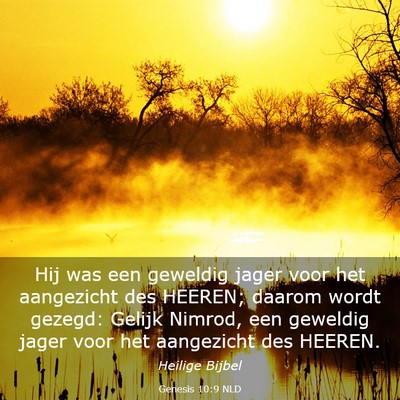 Picture 03 - Genesis 10:9 NLD - Hij was een geweldig jager voor het aangezicht - Bible Verse Picture