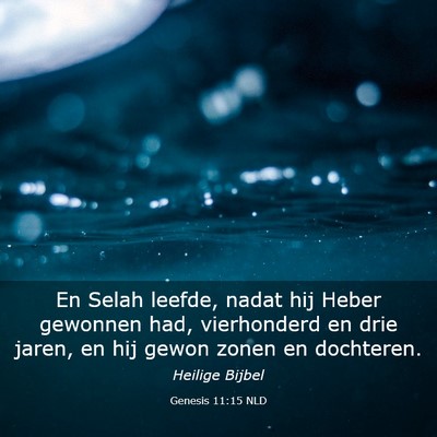 Picture 03 - Genesis 11:15 NLD - En Selah leefde, nadat hij Heber gewonnen had, - Bible Verse Picture