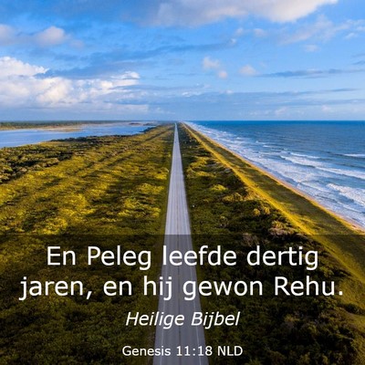 Picture 03 - Genesis 11:18 NLD - En Peleg leefde dertig jaren, en hij gewon - Bible Verse Picture