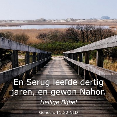 Picture 03 - Genesis 11:22 NLD - En Serug leefde dertig jaren, en gewon - Bible Verse Picture