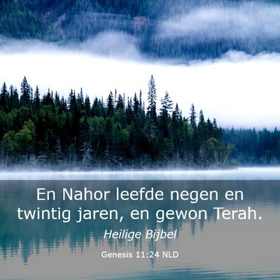 Picture 03 - Genesis 11:24 NLD - En Nahor leefde negen en twintig jaren, en gewon - Bible Verse Picture