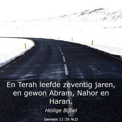 Picture 03 - Genesis 11:26 NLD - En Terah leefde zeventig jaren, en gewon Abram, - Bible Verse Picture