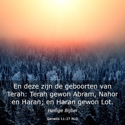 Picture 03 - Genesis 11:27 NLD - En deze zijn de geboorten van Terah: Terah gewon - Bible Verse Picture