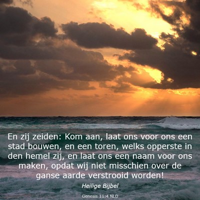 Picture 03 - Genesis 11:4 NLD - En zij zeiden: Kom aan, laat ons voor ons een - Bible Verse Picture