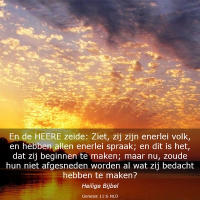 Picture 03 - Genesis 11:6 NLD - En de HEERE zeide: Ziet, zij zijn enerlei volk, - Bible Verse Picture