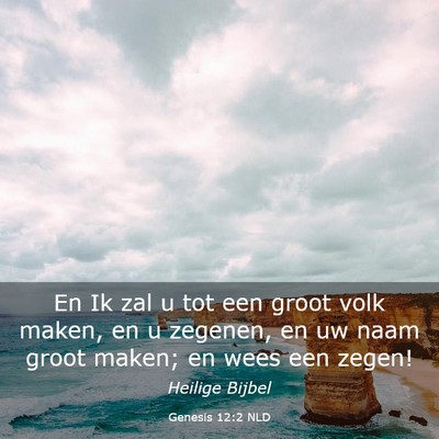 Picture 03 - Genesis 12:2 NLD - En Ik zal u tot een groot volk maken, en u - Bible Verse Picture