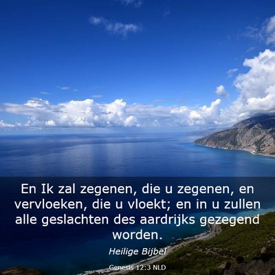Picture 03 - Genesis 12:3 NLD - En Ik zal zegenen, die u zegenen, en vervloeken, - Bible Verse Picture