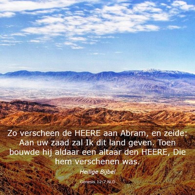 Picture 03 - Genesis 12:7 NLD - Zo verscheen de HEERE aan Abram, en zeide: Aan uw - Bible Verse Picture