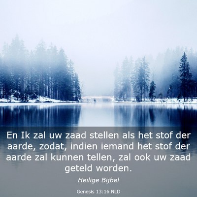 Picture 03 - Genesis 13:16 NLD - En Ik zal uw zaad stellen als het stof der aarde, - Bible Verse Picture