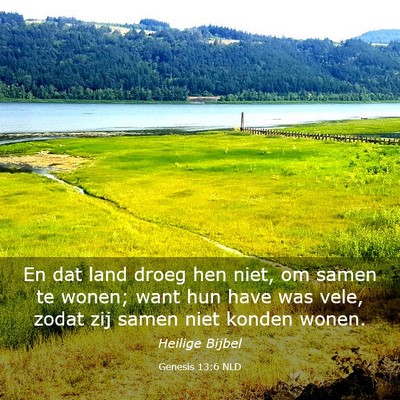 Picture 03 - Genesis 13:6 NLD - En dat land droeg hen niet, om samen te wonen; - Bible Verse Picture