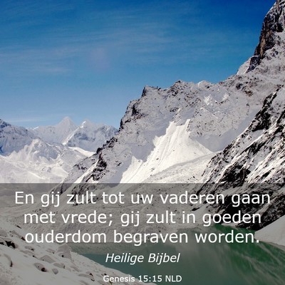 Picture 03 - Genesis 15:15 NLD - En gij zult tot uw vaderen gaan met vrede; gij - Bible Verse Picture