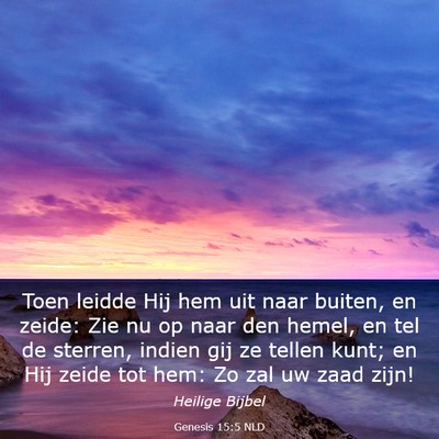 Picture 03 - Genesis 15:5 NLD - Toen leidde Hij hem uit naar buiten, en zeide: - Bible Verse Picture