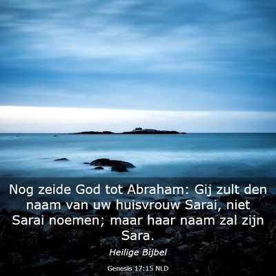 Picture 03 - Genesis 17:15 NLD - Nog zeide God tot Abraham: Gij zult den naam van - Bible Verse Picture