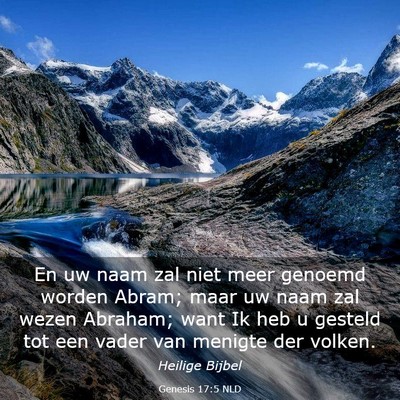 Picture 03 - Genesis 17:5 NLD - En uw naam zal niet meer genoemd worden Abram; - Bible Verse Picture