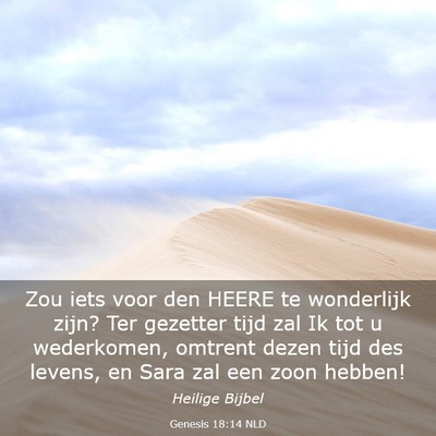 Picture 03 - Genesis 18:14 NLD - Zou iets voor den HEERE te wonderlijk zijn? Ter - Bible Verse Picture
