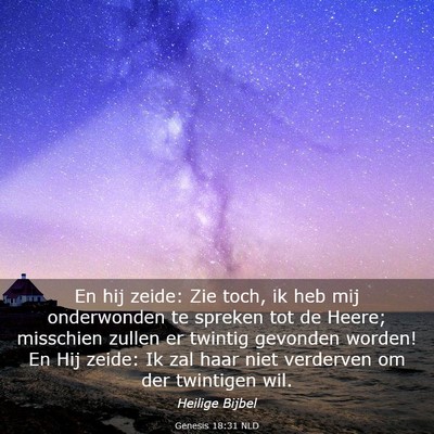 Picture 03 - Genesis 18:31 NLD - En hij zeide: Zie toch, ik heb mij onderwonden te - Bible Verse Picture