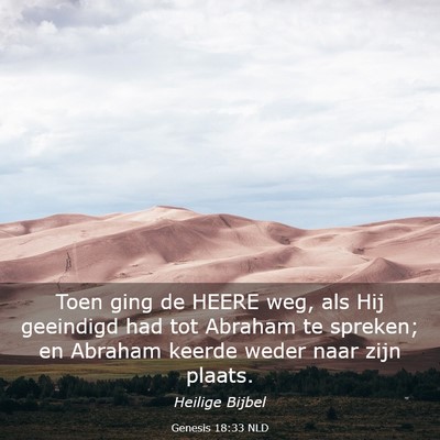 Picture 03 - Genesis 18:33 NLD - Toen ging de HEERE weg, als Hij geeindigd had tot - Bible Verse Picture