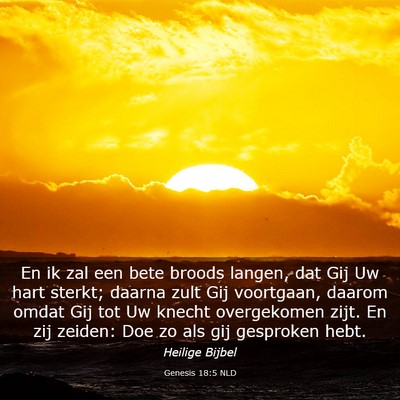 Picture 03 - Genesis 18:5 NLD - En ik zal een bete broods langen, dat Gij Uw hart - Bible Verse Picture