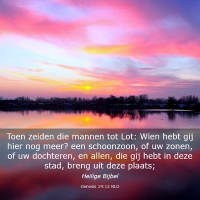 Picture 03 - Genesis 19:12 NLD - Toen zeiden die mannen tot Lot: Wien hebt gij - Bible Verse Picture