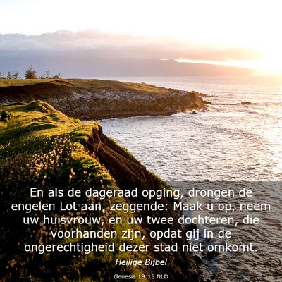 Picture 03 - Genesis 19:15 NLD - En als de dageraad opging, drongen de engelen Lot - Bible Verse Picture