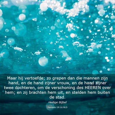 Picture 03 - Genesis 19:16 NLD - Maar hij vertoefde; zo grepen dan die mannen zijn - Bible Verse Picture