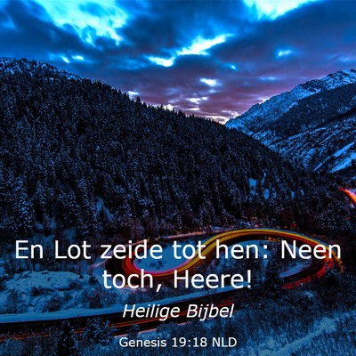 Picture 03 - Genesis 19:18 NLD - En Lot zeide tot hen: Neen toch, - Bible Verse Picture