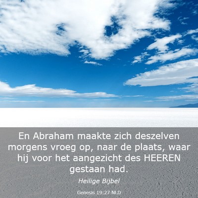 Picture 03 - Genesis 19:27 NLD - En Abraham maakte zich deszelven morgens vroeg - Bible Verse Picture