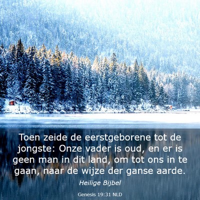 Picture 03 - Genesis 19:31 NLD - Toen zeide de eerstgeborene tot de jongste: Onze - Bible Verse Picture